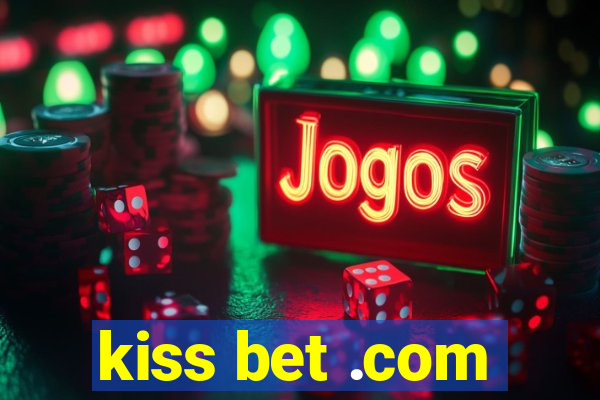 kiss bet .com